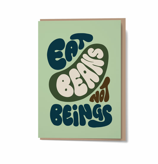 Eat Beans Not Beings - Green